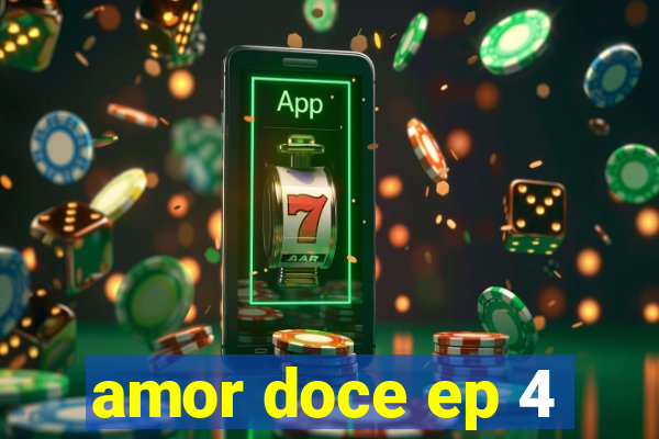 amor doce ep 4